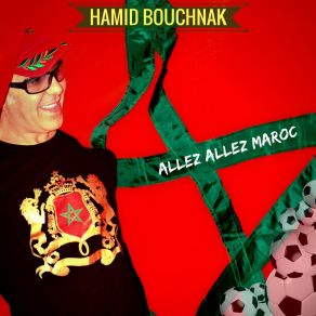 Download track Allez Allez Maroc (Les Lions De L'Atlas) Hamid Bouchnak