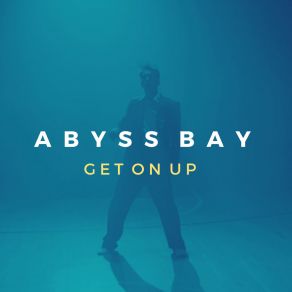 Download track Get On Up Abyss Bay