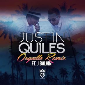 Download track Orgullo (Remix) [J Balvin] Justin QuilesJ Balvin