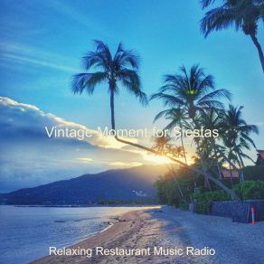 Download track Vintage Moment For Siestas Relaxing Restaurant Music Radio