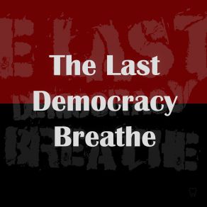 Download track The Last Democracy Breathe Underdog Teeth