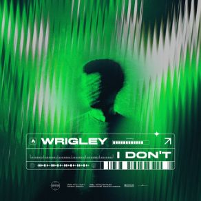 Download track I Don't Wrigley