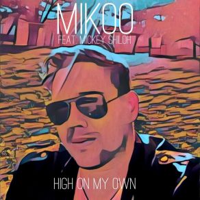 Download track High On My Own Mikoo