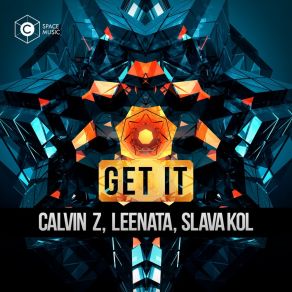 Download track Get It (Original Mix) Calvin ZLeenata, Slava Kol