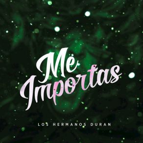 Download track Me Importas Tu Los Hermanos Duran