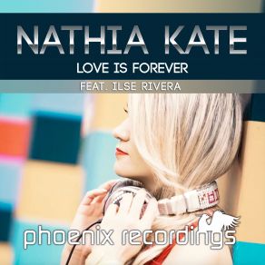 Download track Love Is Forever (Extended Mix) Nathia Kate, Ilse Rivera