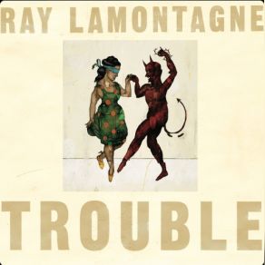 Download track Trouble Ray LaMontagne