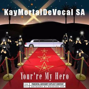 Download track You're My Hero KayMortalDeVocal SA