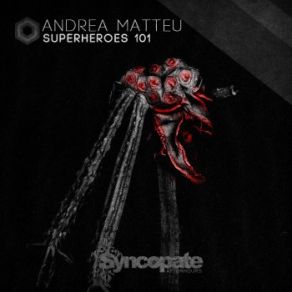 Download track Superheroes 101 (Original Mix) Andrea Matteu