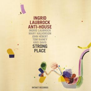 Download track Here'S To Love Ingrid Laubrock Anti - House