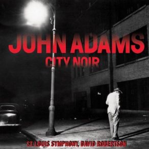 Download track Saxophone Concerto: I. Animato - Moderato - Tranquillo, Suave John Adams, Saint Louis Symphony Orchestra, David Robertson