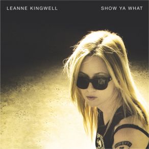 Download track Show Ya What Leanne Kingwell