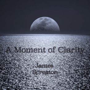 Download track A Moment Of Clarity James Screaton