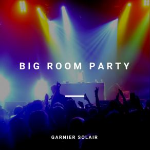 Download track Electro Music Party Garnier Solair