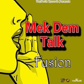 Download track Mek Dem Talk The Fusion