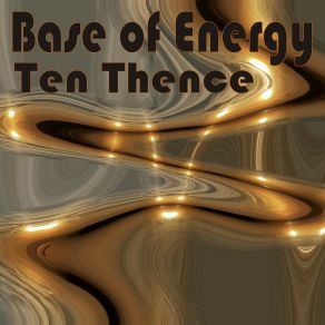 Download track Base Of Energy Ten Thence