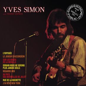 Download track Demain Nous Ne Serons Plus Jamais Seuls (Live Au Théâtre De La Ville 1975) Yves Simon