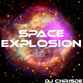 Download track Space Explosion Dj Chrisde