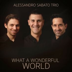 Download track What A Wonderful World Alessandro Sabato Trio