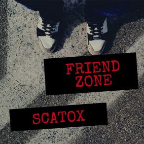 Download track Friend Zone Scatox