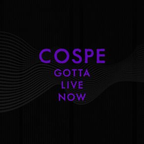 Download track Gotta Live Now Cospe