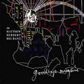 Download track Everything'S Changed The Matthew Herbert Big Band