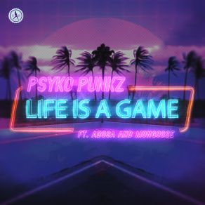 Download track Life Is A Game (Extended Mix) Psyko Punkz, Mongoose