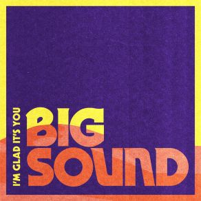 Download track Big Sound I'm Glad It's You