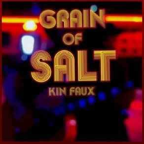 Download track Grain Of Salt Kin Faux