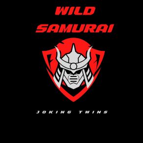 Download track Wild Samurai Joking Twins