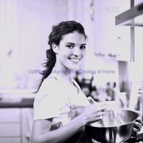 Download track Quiet Backdrops For Cooking At Home Feel Good