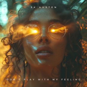 Download track Don’t Play With My Feeling SK Austen