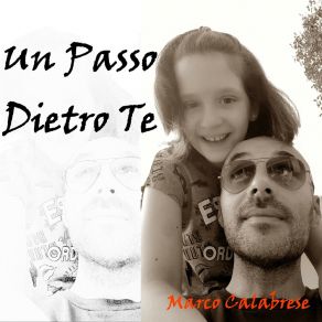 Download track Un Passo Dietro Te Marco Calabrese