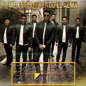 Download track Me Está Doliendo El Alma Caballeros Románticos