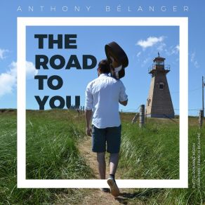 Download track The Road To You Anthony Bélanger