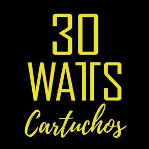 Download track Cartuchos 30 WATTS