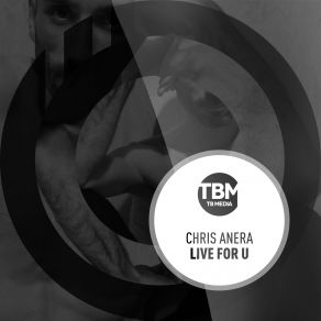 Download track Live For U (Extended Mix) Chris Anera, Defholix