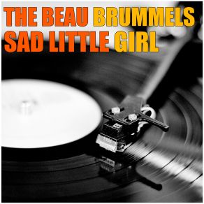 Download track Oh Lonesome Me The Beau Brummels