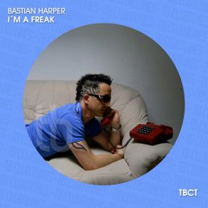 Download track I'm A Freak (Radio Edit) Bastian Harper