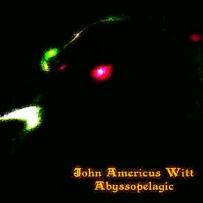 Download track Hadalpelagic John Americus Witt