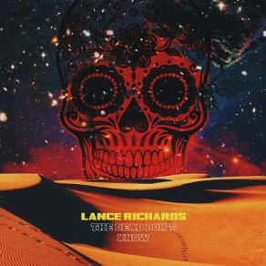 Download track The Dead Don't Know Lance Richards