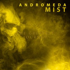 Download track The Greatest Journey Andromeda Mist