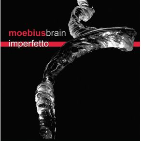 Download track Come Piombo Moebius Brain