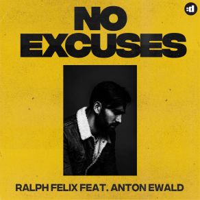 Download track No Excuses Anton Ewald, Ralph Felix