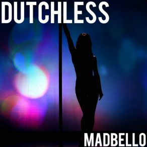 Download track Dutchless (Mix) Madbello