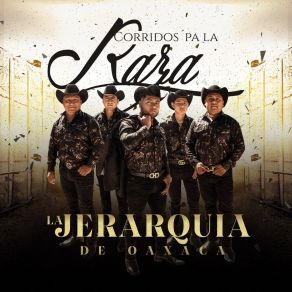 Download track Te Voy A Hacer El Amor La Jerarquia De Oaxaca