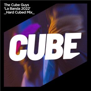 Download track La Banda 2022 (Hard Cubed Radio Edit) The Cube Guys