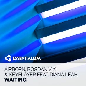 Download track Waiting (Original Mix) Airborn, Bogdan Vix, Keyplayer, Diana Leah