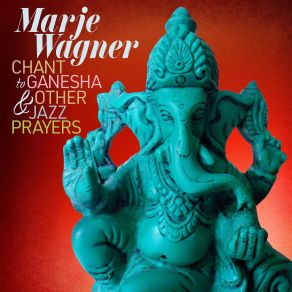 Download track Chant To Ganesha Marje Wagner