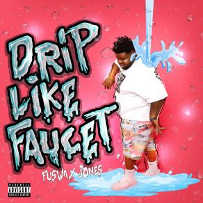 Download track Drip Like Faucet Fusway Jones